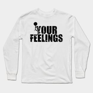 Fuc-k Your Feelings Vintage - Funny Trump 2020 Gift Shirt Long Sleeve T-Shirt